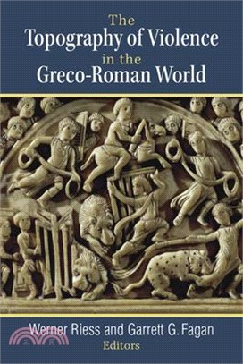 The Topography of Violence in the Greco-Roman World