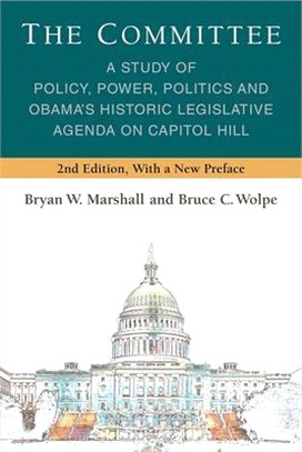 The Committee: A Study of Policy, Power, Politics and Obama's Historic Legislative Agenda on Capitol Hill