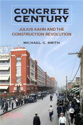 Concrete Century：Julius Kahn and the Construction Revolution