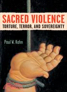 Sacred Violence ─ Torture, Terror, and Sovereignty