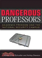 Dangerous Professors: Academic Freedom and the National Security Campus