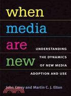 When Media Are New ─ Understanding the Dynamics of New Media Adoption and Use