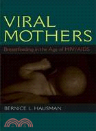 Viral Mothers: Breastfeeding in the Age of HIV/AIDS