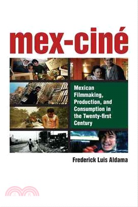 Mex-cine — Mexican Filmmaking, Production, and Consumption in the Twenty-First Century
