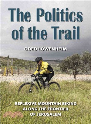 The Politics of the Trail ─ Reflexive Mountain Biking Along the Frontier of Jerusalem