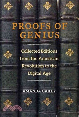 Proofs of Genius ― Collected Editions from the American Revolution to the Digital Age