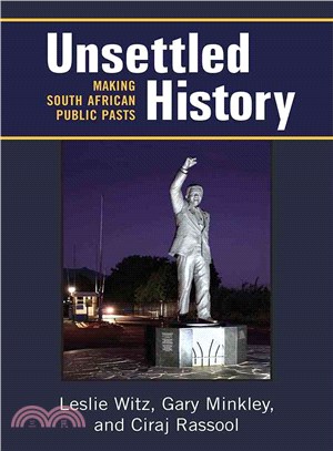 Unsettled History ─ Making South African Public Pasts