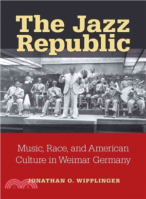 The Jazz Republic ― Music, Race, and American Culture in Weimar Germany