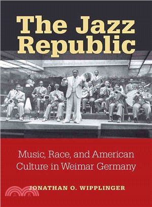 The Jazz Republic ─ Music, Race, and American Culture in Weimar Germany