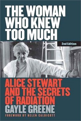 The Woman Who Knew Too Much ─ Alice Stewart and the Secrets of Radiation