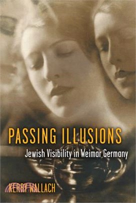 Passing Illusions ─ Jewish Visibility in Weimar Germany
