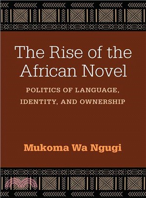 The Rise of the African Novel ― Politics of Language, Identity, and Ownership