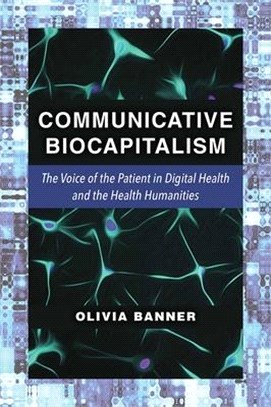 Communicative Biocapitalism ― The Voice of the Patient in Digital Health and the Health Humanities