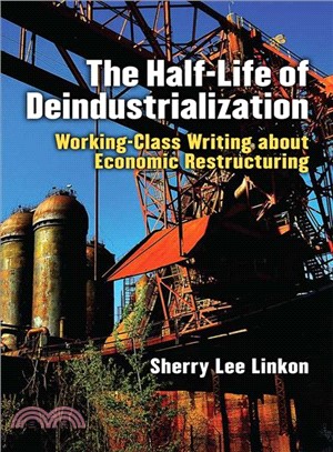 The Half-life of Deindustrialization ― Working-class Writing About Economic Restructuring