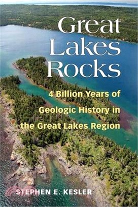 Great Lakes Rocks ― 4 Billion Years of Geologic History in the Great Lakes Region