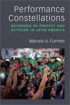 Performance Constellations ― Networks of Protest and Activism in Latin America