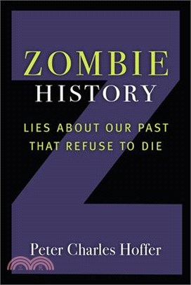 Zombie History ― Lies About Our Past That Refuse to Die