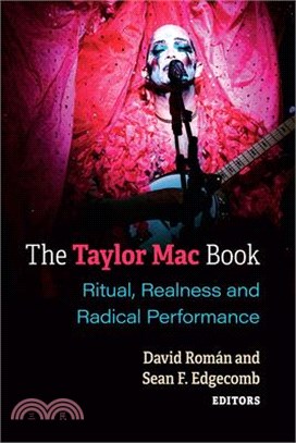 The Taylor Mac Book: Ritual, Realness and Radical Performance