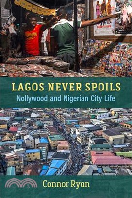 Lagos Never Spoils: Nollywood and Nigerian City Life