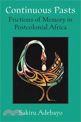 Continuous Pasts: Frictions of Memory in Postcolonial Africa