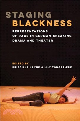 Staging Blackness：Representations of Race in German-Speaking Drama and Theater