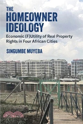 The Homeowner Ideology：Economic (F)Utility of Real Property Rights in Four African Cities