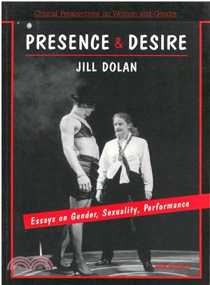 Presence and Desire: Essays on Gender, Sexuality, Performance