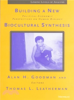 Building a New Biocultural Synthesis ― Political-Economic Perspectives on Human Biology