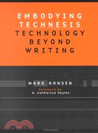 Embodying Technesis: Technology Beyond Writing