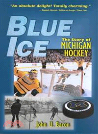 Blue Ice—The Story of Michigan Hockey