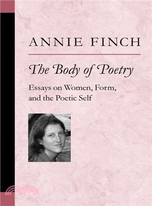 The Body Of Poetry ― Essays On Women, Form, And The Poetic Self