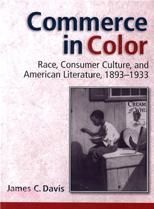 Commerce in Color ─ Race, Consumer Culture, And American Literature, 1893-1933