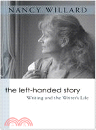 The Left-Handed Story: Writing and the Writer's Life