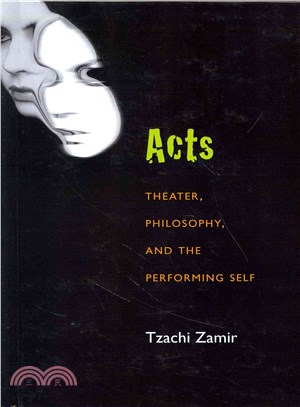 Acts ― Theater, Philosophy, and the Performing Self