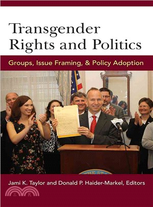 Transgender Rights and Politics ― Groups, Issue Framing, and Policy Adoption