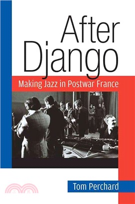 After Django ― Making Jazz in Postwar France