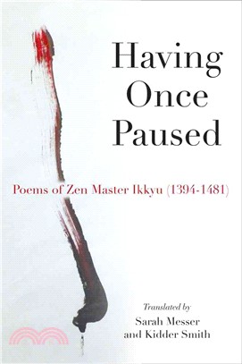 Having Once Paused ─ Poems of Zen Master Ikkyu (1394-1481)
