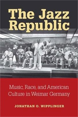 The Jazz Republic ─ Music, Race, and American Culture in Weimar Germany