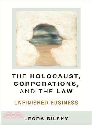 The Holocaust, Corporations, and the Law ─ Unfinished Business