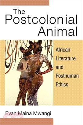 The Postcolonial Animal ― African Literature and Posthuman Ethics
