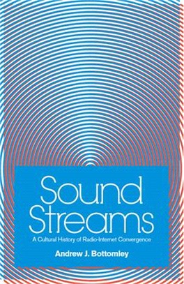 Sound Streams ― A Cultural History of Radio-internet Convergence