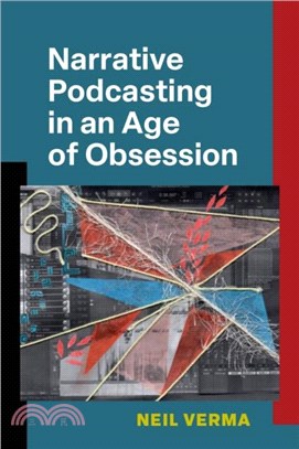 Narrative Podcasting in an Age of Obsession