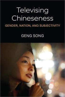 Televising Chineseness: Gender, Nation, and Subjectivity