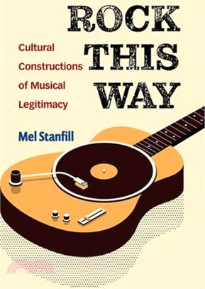 Rock This Way: Cultural Constructions of Musical Legitimacy