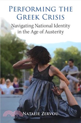 Performing the Greek Crisis：Navigating National Identity in the Age of Austerity