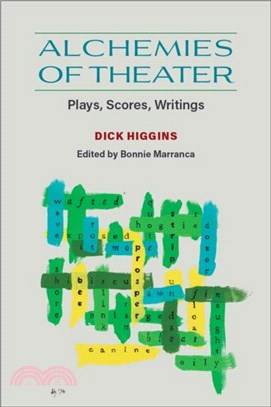 Alchemies of Theater：Plays, Scores, Writings