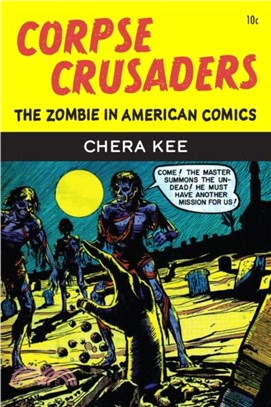 Corpse Crusaders：The Zombie in American Comics