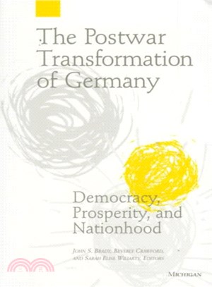 The Postwar Transformation of Germany ― Democracy, Prosperity, and Nationhood