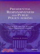 Presidential Responsiveness and Public Policy-Making: The Public and the Policies That Presidents Choose