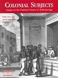 Colonial Subjects ─ Essays on the Practical History of Anthropology